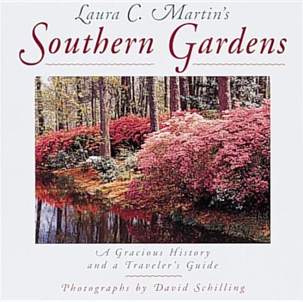 Laura C. Martin's Southern Gardens: A Gracious History and a Traveler's Guide cover