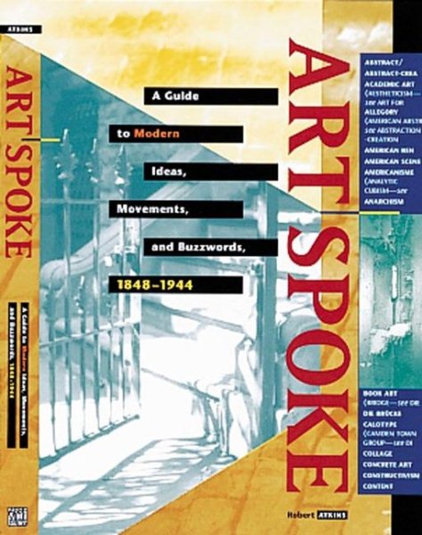 ArtSpoke: A Guide to Modern Ideas, Movements, and Buzzwords, 1848-1944