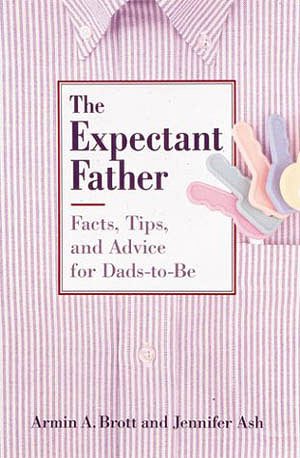The Expectant Father: Facts, Tips, and Advice for Dads-To-Be cover