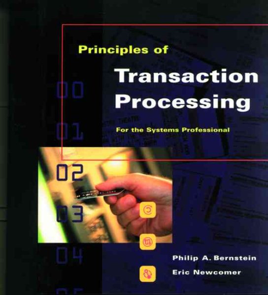 Principles of Transaction Processing for the Systems Professional (The Morgan Kaufmann Series in Data Management Systems) cover