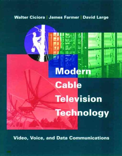 Modern Cable Television Technology: Video, Voice, and Data Communications (The Morgan Kaufmann Series in Networking) cover