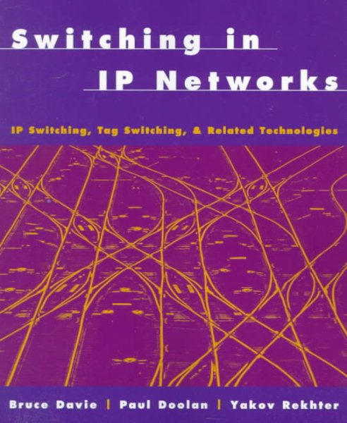 Switching in IP Networks: IP Switching, Tag Switching, and Related Technologies (Morgan Kaufmann Series in Networking) cover
