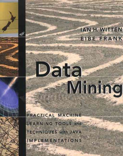 Data Mining: Practical Machine Learning Tools and Techniques with Java Implementations (The Morgan Kaufmann Series in Data Management Systems) cover