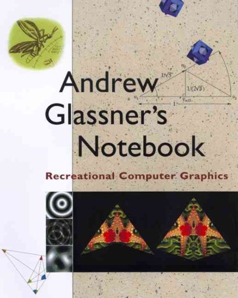 Andrew Glassner's Notebook: Recreational Computer Graphics (The Morgan Kaufmann Series in Computer Graphics) cover