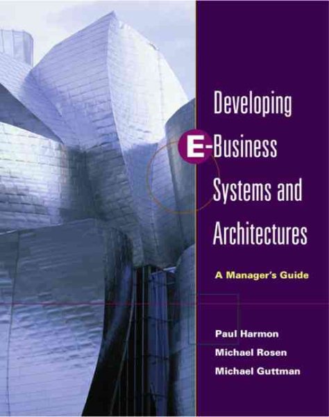 Developing E-Business Systems & Architectures: A Manager's Guide