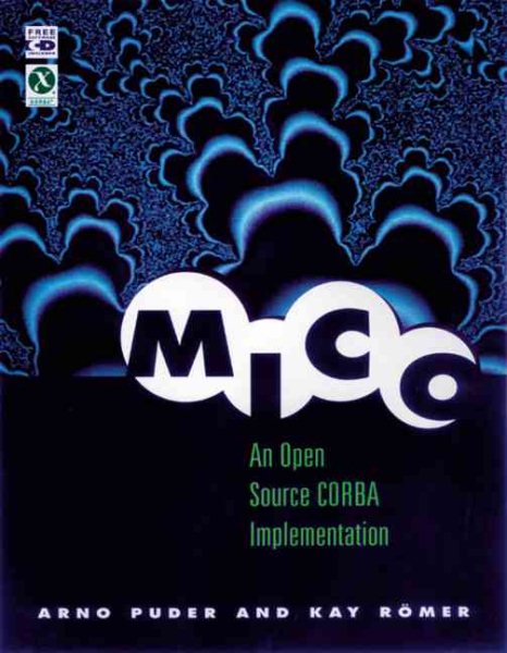 MICO: An Open Source CORBA Implementation (The Morgan Kaufmann Series in Software Engineering and Programming) cover