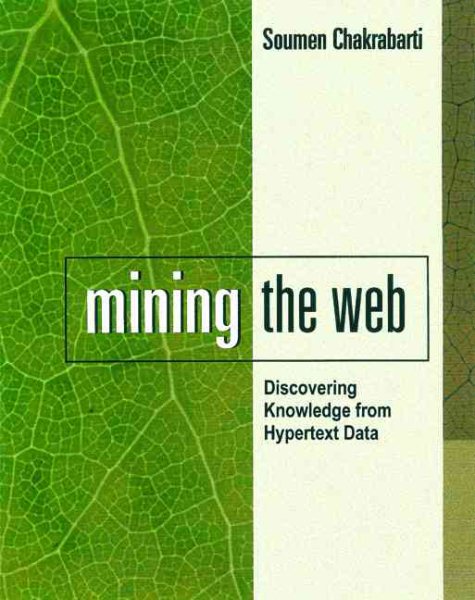 Mining the Web: Discovering Knowledge from Hypertext Data cover