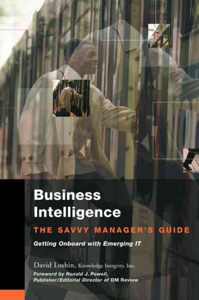 Business Intelligence: The Savvy Manager's Guide (The Morgan Kaufmann Series on Business Intelligence) cover