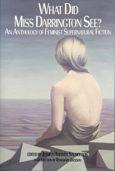 What Did Miss Darrington See?: An Anthology of Feminist Supernatural Fiction cover