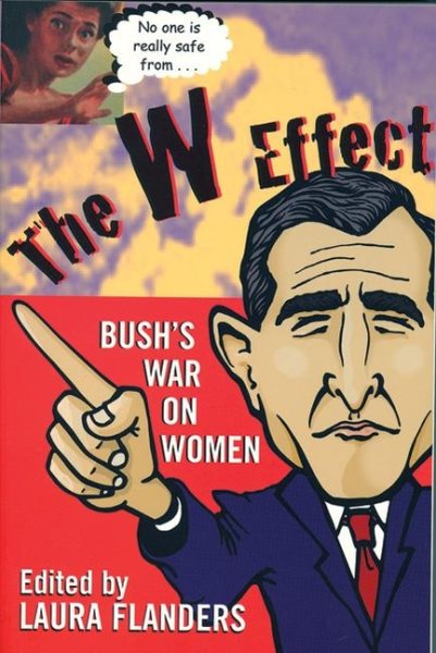 The W Effect: Bush's War On Women cover