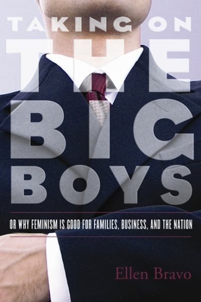 Taking On the Big Boys: Or Why Feminism Is Good for Families, Business, and the Nation (Mariam K. Chamberlain Series on Social and Economic Justice)