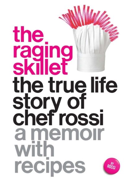 The Raging Skillet: The True Life Story of Chef Rossi cover