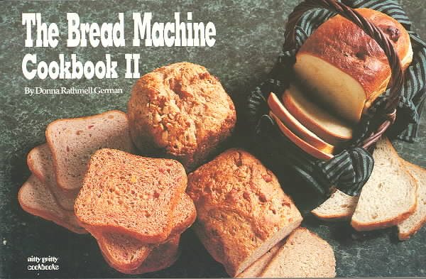 The Bread Machine Cookbook II (Nitty Gritty Cookbooks) cover