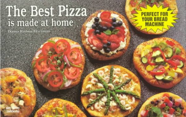 The Best Pizza Is Made at Home (A Nitty Gritty Cookbook) cover