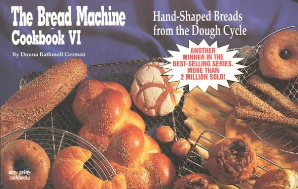 The Bread Machine Cookbook VI: Hand Shaped Breads from the Dough Cycle (Nitty Gritty Cookbooks) cover