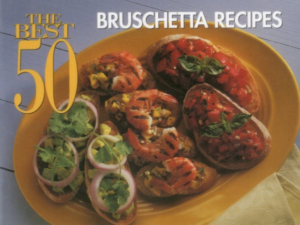 The Best 50 Bruschetta Recipes cover