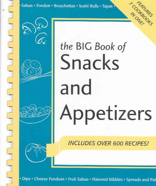The Big Book of Snacks and Appetizers (Nitty Gritty Cookbooks: Kitchen Electrics)