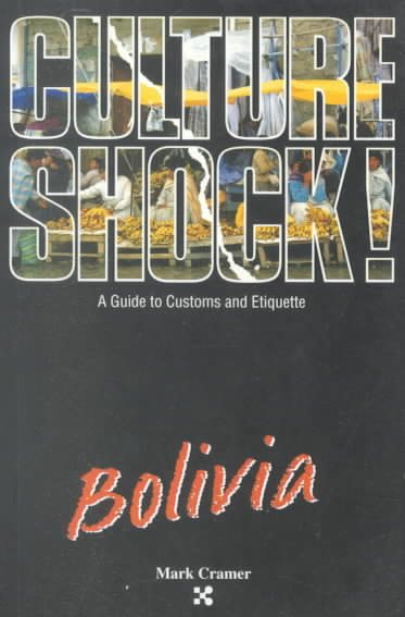 Culture Shock! Bolivia (Culture Shock! A Survival Guide to Customs & Etiquette)