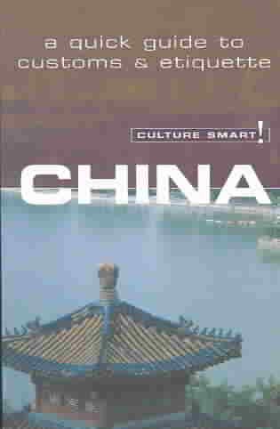 Culture Smart! China: A Quick Guide to Customs & Etiquette (Culture Smart! The Essential Guide to Customs & Culture) cover