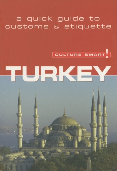 Culture Smart! Turkey (Culture Smart! The Essential Guide to Customs & Culture) cover