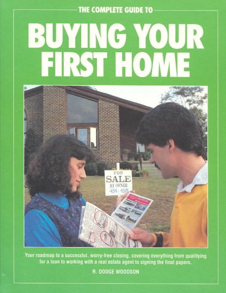 The Complete Guide to Buying Your First Home: Roadmap to a Successful, Worry-Free Closing cover