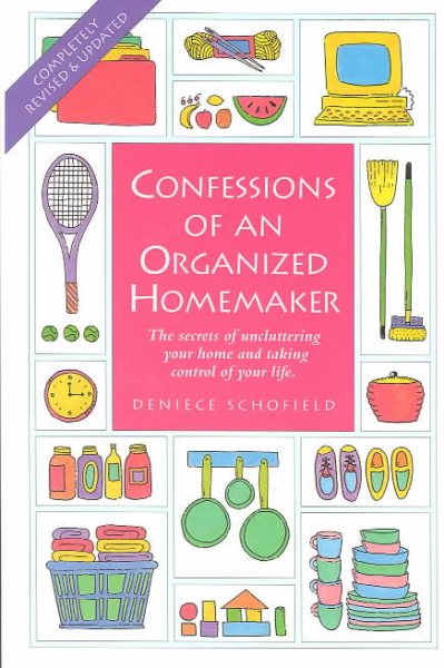 Confessions of an Organized Homemaker: The Secrets of Uncluttering Your Home and Taking Control of Your Life cover