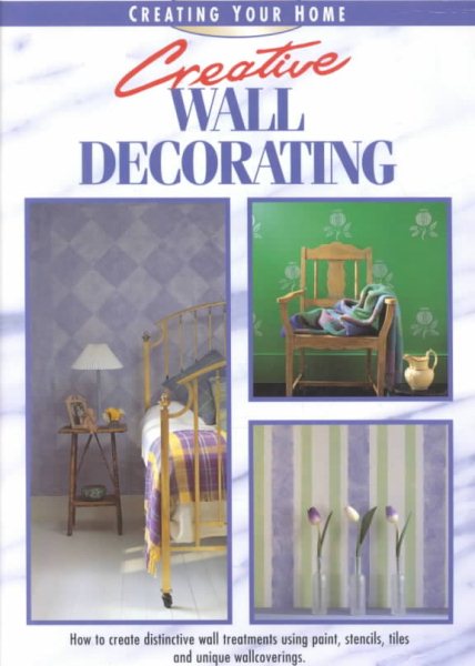 Creative Wall Decorating (Creating Your Home Series) cover