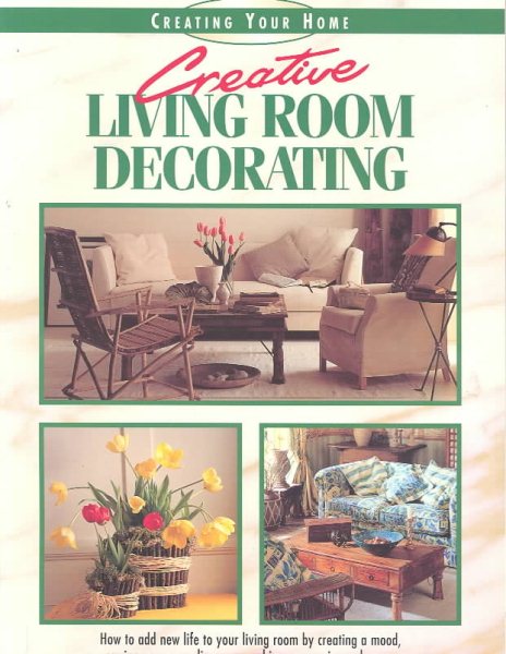 Creative Living Room Decorating (Creating Your Home Series) cover