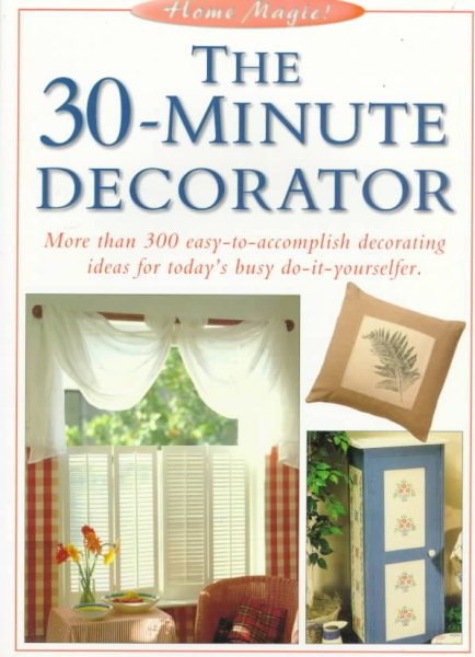 The 30-Minute Decorator (The Home Magic Decorating Series) cover