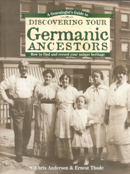 A Genealogist's Guide to Discovering Your Germanic Ancestors: How to Find and Record Your Unique Heritage (Genealogist's Guide to Discovering Your Ancestors) cover
