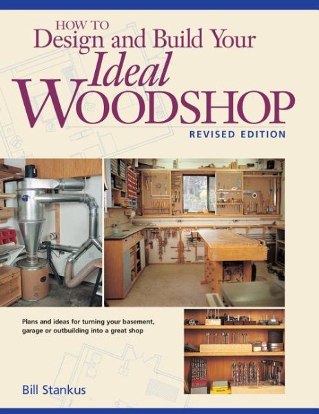 How to Design and Build Your Ideal Woodshop (Popular Woodworking) cover