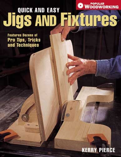 Quick & Easy Jigs and Fixtures (Popular Woodworking) cover