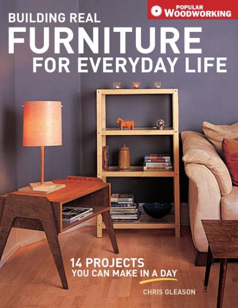 Building Real Furniture for Everyday Life (Popular Woodworking) cover