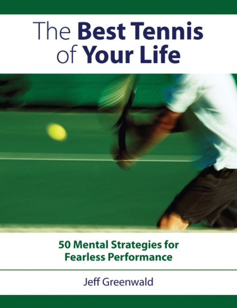 The Best Tennis of Your Life: 50 Mental Strategies for Fearless Performance cover