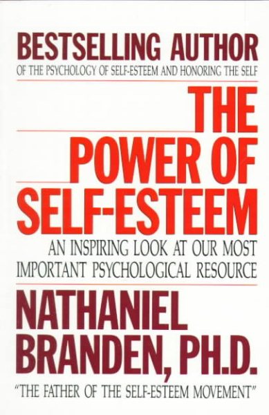 The Power of Self-Esteem: An Inspiring Look At Our Most Important Psychological Resource cover