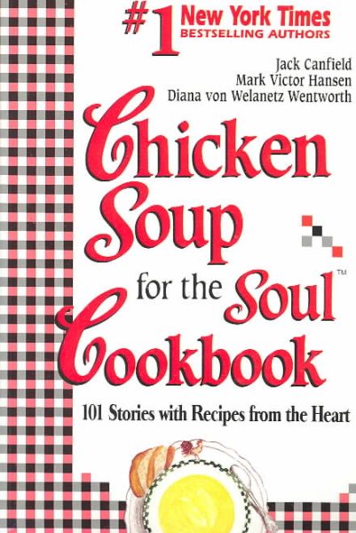 Chicken Soup for the Soul Cookbook: 101 Stories with Recipes from the Heart cover