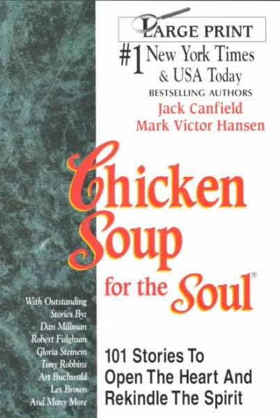Chicken Soup for the Soul: 101 Stories To Open The Heart And Rekindle The Spirit cover