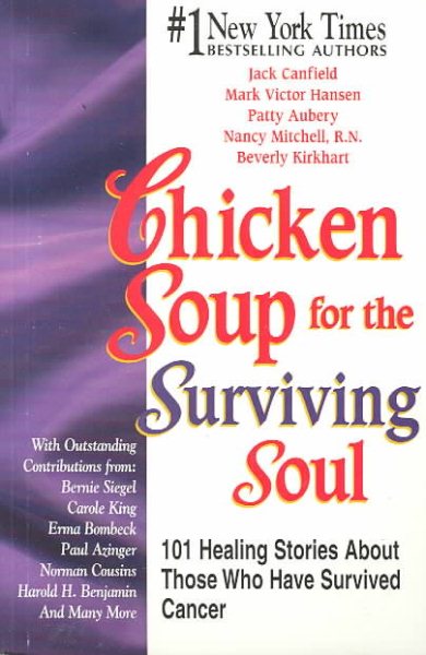 Chicken Soup for the Cancer Survivor's Soul: 101 Healing Stories About Those Who Have Survived Cancer cover