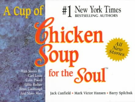A Cup of Chicken Soup for the Soul: Stories to Open the Heart and Rekindle the Spirit cover