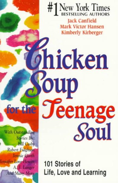 Chicken Soup for the Teenage Soul: 101 Stories of Life, Love and Learning (Chicken Soup for the Soul) cover