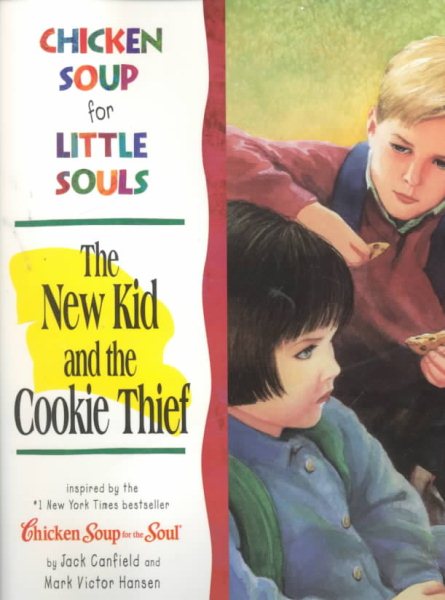 Chicken Soup for Little Souls The New Kid and the Cookie Thief (Chicken Soup for the Soul) cover