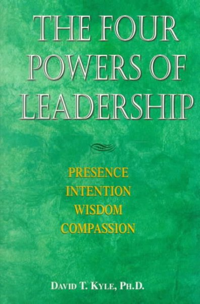 The Four Powers Of Leadership: Presence Intention Wisdom Compassion cover