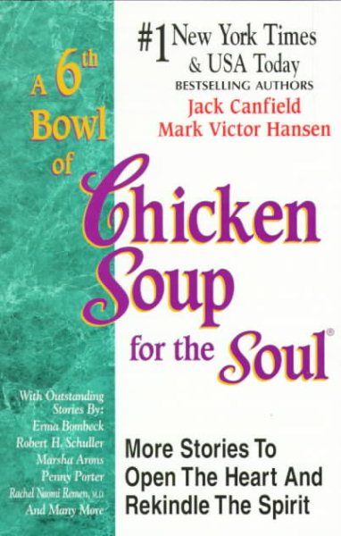 A 6th Bowl of Chicken Soup for the Soul: More Stories to Open the Heart And Rekindle The Spirit cover