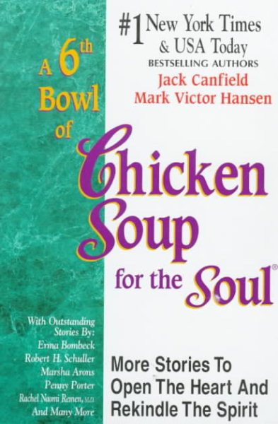 A 6th Bowl of Chicken Soup for the Soul: 101 More Stories to Open the Heart And Rekindle the Spirit