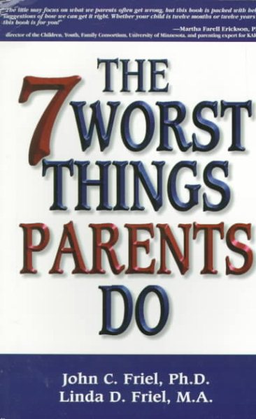 The 7 Worst Things Good Parents Do cover
