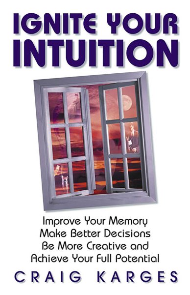 Ignite Your Intuition: Improve Your Memory, Make Better Decisions, Be More Creative and Achieve Your Full Potential cover
