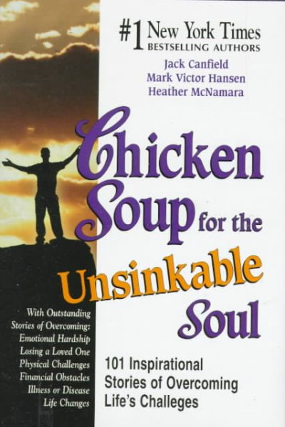 Chicken Soup for the Unsinkable Soul: 101 Inspirational Stories of Overcoming Life's Challenges (Chicken Soup for the Soul) cover