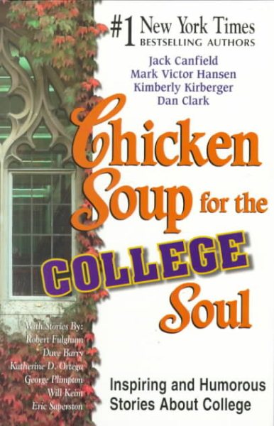 Chicken Soup for the College Soul: Inspiring and Humorous Stories About College cover