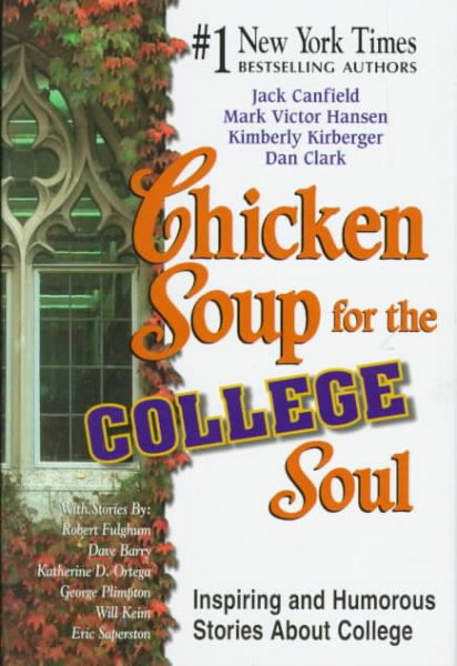 Chicken Soup for the College Soul: Inspiring and Humorous Stories for College Students (Chicken Soup for the Soul) cover