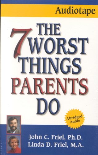 The 7 Worst Things Parents Do cover